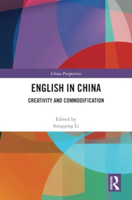 English in China : Creativity and Commodification, Paperback / softback Book
