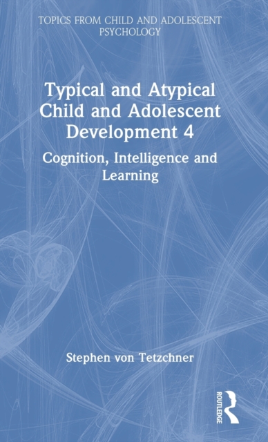 Typical and Atypical Child Development 4 Cognition, Intelligence and Learning, Hardback Book