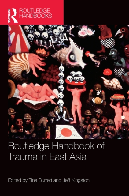 Routledge Handbook of Trauma in East Asia, Hardback Book