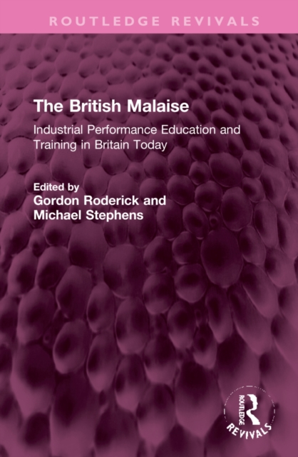 The British Malaise : Industrial Performance Education and Training in Britain Today, Hardback Book