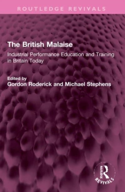 The British Malaise : Industrial Performance Education and Training in Britain Today, Paperback / softback Book