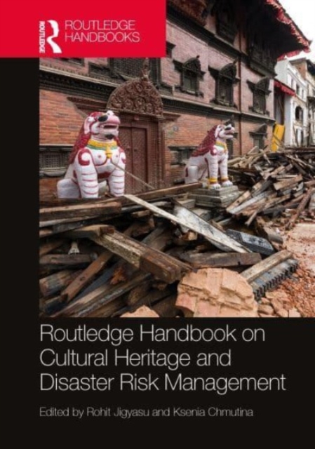 Routledge Handbook on Cultural Heritage and Disaster Risk Management, Hardback Book