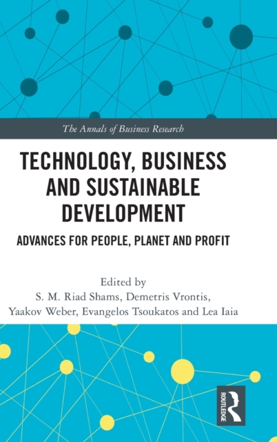 Technology, Business and Sustainable Development : Advances for People, Planet and Profit, Hardback Book
