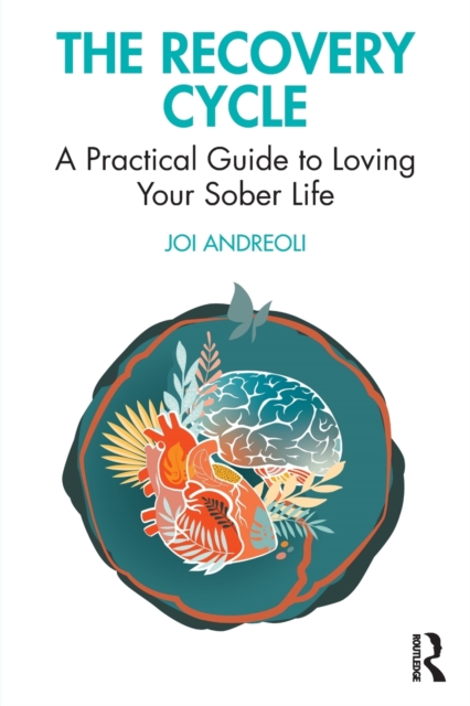 The Recovery Cycle : A Practical Guide to Loving Your Sober Life, Paperback / softback Book