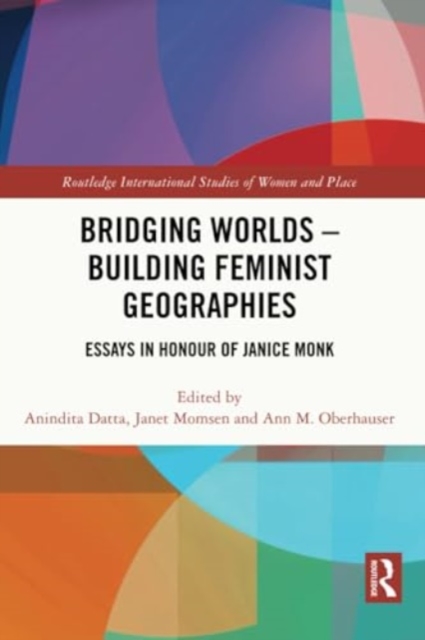 Bridging Worlds - Building Feminist Geographies : Essays in Honour of Janice Monk, Paperback / softback Book