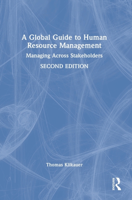 A Global Guide to Human Resource Management : Managing Across Stakeholders, Hardback Book