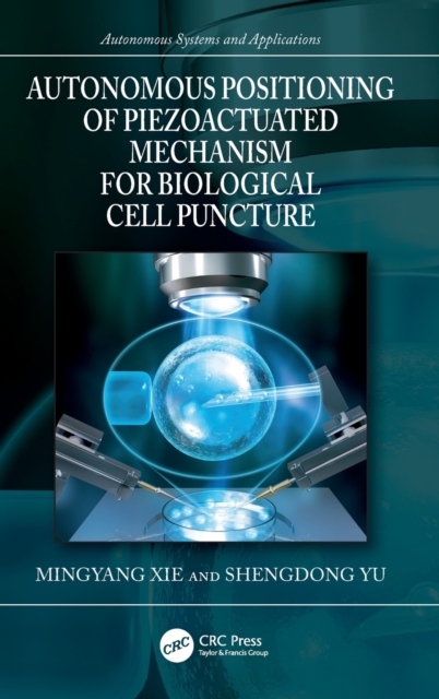 Autonomous Positioning of Piezoactuated Mechanism for Biological Cell Puncture, Hardback Book