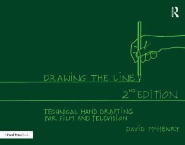 Drawing the Line : Technical Hand Drafting for Film and Television, Paperback / softback Book