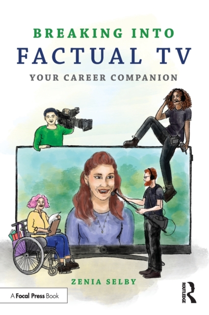 Breaking into Factual TV : Your Career Companion, Paperback / softback Book