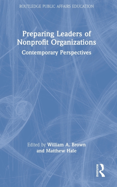 Preparing Leaders of Nonprofit Organizations : Contemporary Perspectives, Hardback Book