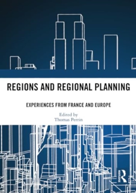 Regions and Regional Planning : Experiences from France and Europe, Paperback / softback Book