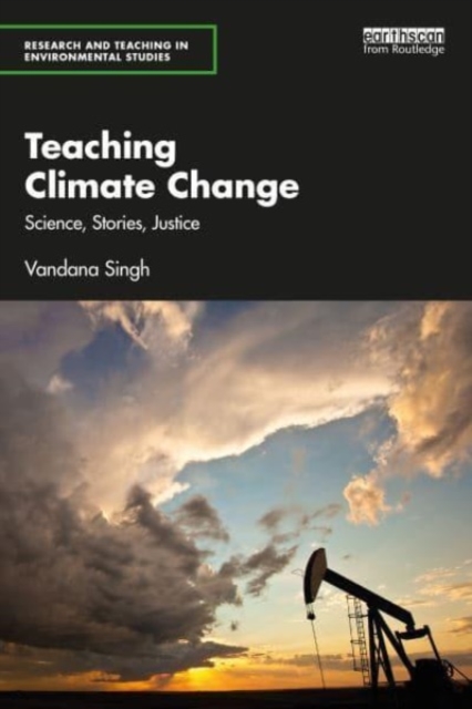 Teaching Climate Change : Science, Stories, Justice, Paperback / softback Book