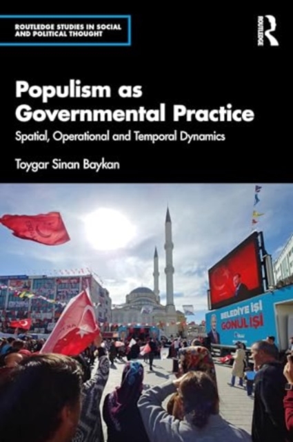 Populism as Governmental Practice : Spatial, Operational and Temporal Dynamics, Paperback / softback Book