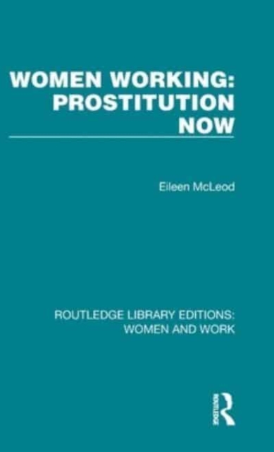 Women Working: Prostitution Now, Hardback Book