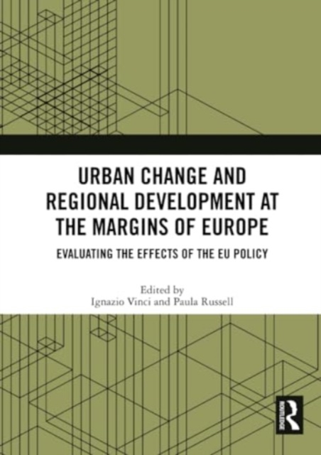Urban Change and Regional Development at the Margins of Europe : Evaluating the Effects of the EU Policy, Paperback / softback Book