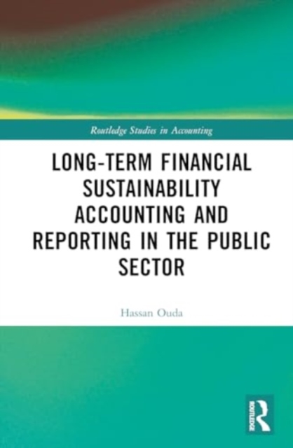 Long-Term Financial Sustainability Accounting and Reporting in the Public Sector, Hardback Book