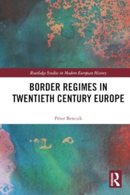 Border Regimes in Twentieth Century Europe, Paperback / softback Book