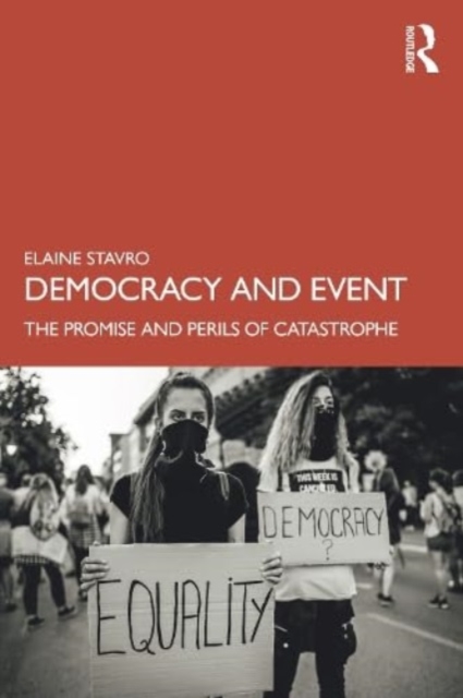 Democracy and Event : The Promise and Perils of Catastrophe, Paperback / softback Book