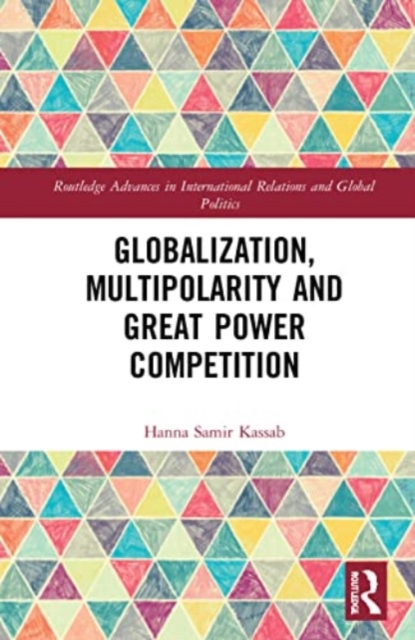Globalization, Multipolarity and Great Power Competition, Paperback / softback Book