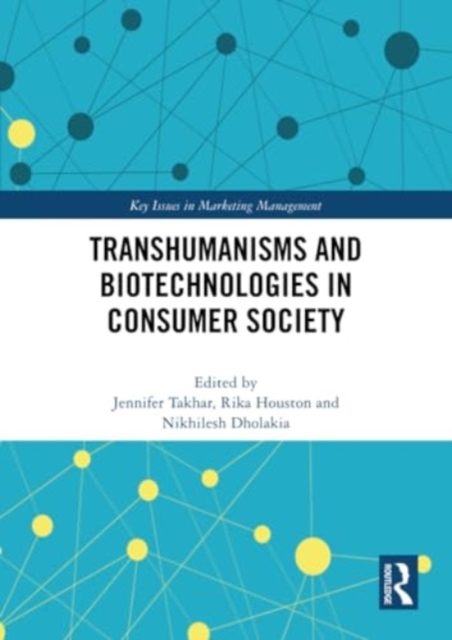 Transhumanisms and Biotechnologies in Consumer Society, Paperback / softback Book