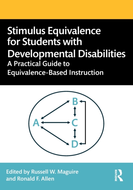 Stimulus Equivalence for Students with Developmental Disabilities : A Practical Guide to Equivalence-Based Instruction, Paperback / softback Book