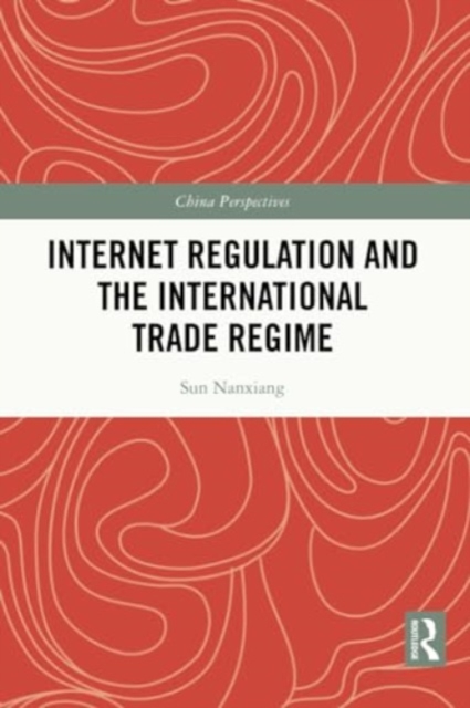 Internet Regulation and the International Trade Regime, Paperback / softback Book