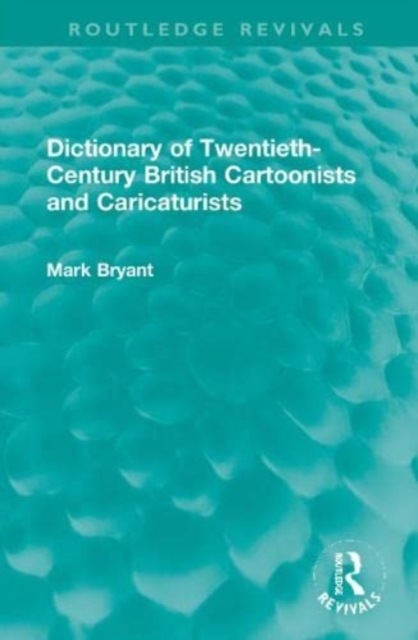Dictionary of Twentieth-Century British Cartoonists and Caricaturists, Hardback Book