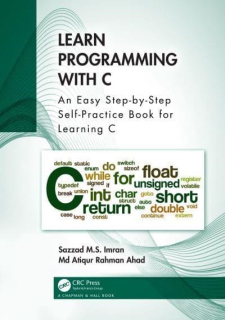 Learn Programming with C : An Easy Step-by-Step Self-Practice Book for Learning C, Paperback / softback Book
