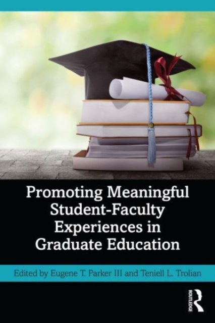 Promoting Meaningful Student-Faculty Experiences in Graduate Education, Paperback / softback Book