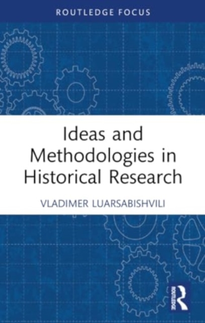 Ideas and Methodologies in Historical Research, Paperback / softback Book