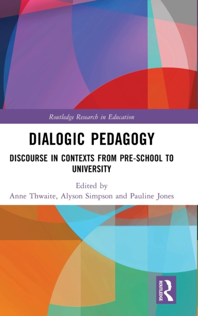 Dialogic Pedagogy : Discourse in Contexts from Pre-school to University, Hardback Book