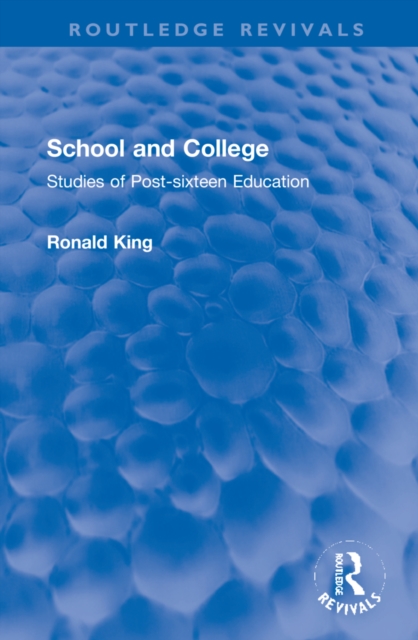 School and College : Studies of Post-sixteen Education, Hardback Book