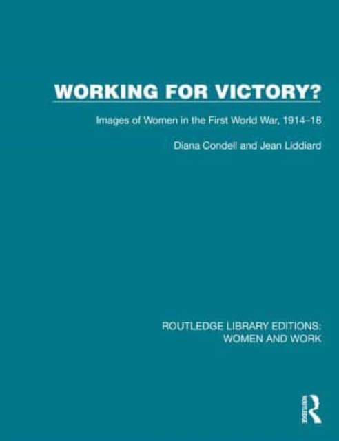 Working for Victory? : Images of Women in the First World War, 1914-18, Hardback Book