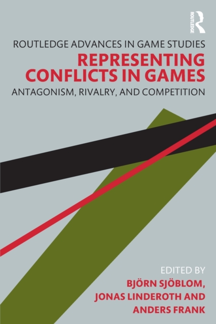 Representing Conflicts in Games : Antagonism, Rivalry, and Competition, Paperback / softback Book