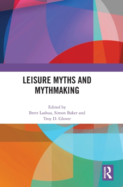 Leisure Myths and Mythmaking, Hardback Book