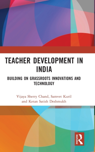 Teacher Development in India : Building on Grassroots Innovations and Technology, Hardback Book