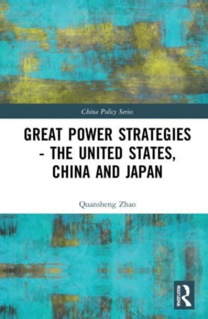 Great Power Strategies - The United States, China and Japan, Paperback / softback Book