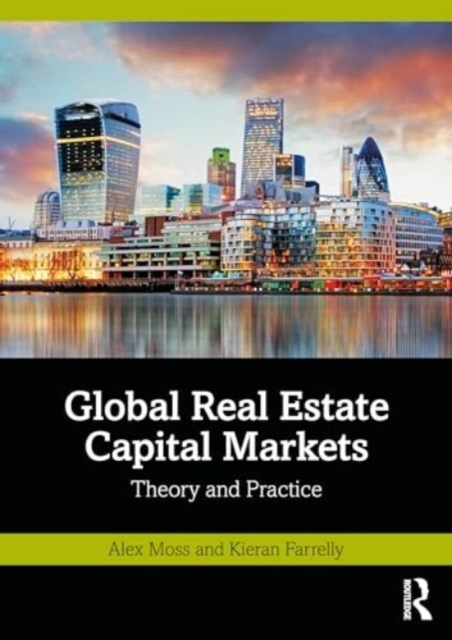 Global Real Estate Capital Markets : Theory and Practice, Hardback Book