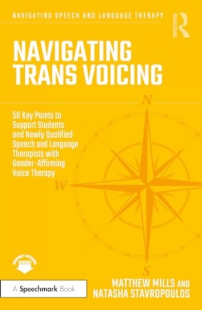 Navigating Trans Voicing : 50 Key Points to Support Students and Newly Qualified Speech and Language Therapists with Gender-Affirming Voice Therapy, Paperback / softback Book