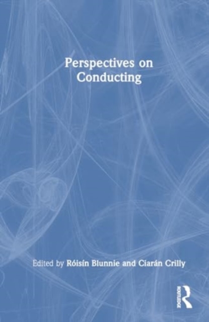 Perspectives on Conducting, Hardback Book