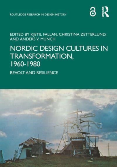 Nordic Design Cultures in Transformation, 1960–1980 : Revolt and Resilience, Hardback Book
