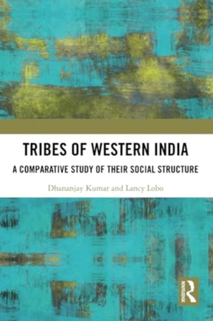 Tribes of Western India : A Comparative Study of Their Social Structure, Paperback / softback Book