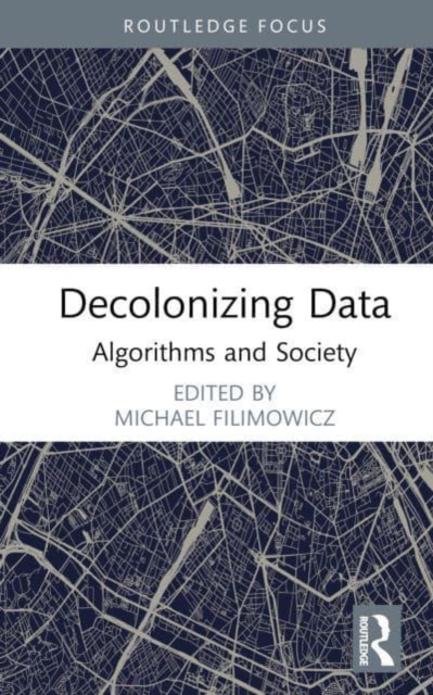 Decolonizing Data : Algorithms and Society, Hardback Book