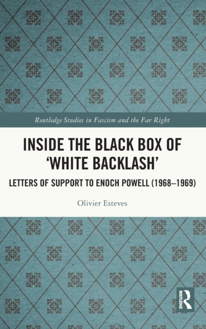 Inside the Black Box of 'White Backlash' : Letters of Support to Enoch Powell (1968-1969), Hardback Book