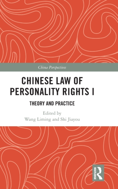 Chinese Law of Personality Rights I : Theory and Practice, Hardback Book