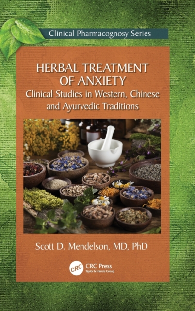 Herbal Treatment of Anxiety : Clinical Studies in Western, Chinese and Ayurvedic Traditions, Hardback Book