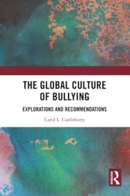 The Global Culture of Bullying : Explorations and Recommendations, Paperback / softback Book