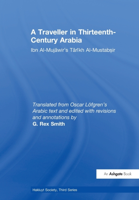 A Traveller in Thirteenth-Century Arabia / Ibn al-Mujawir's Tarikh al-Mustabsir, Paperback / softback Book