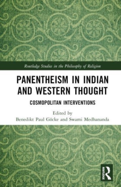 Panentheism in Indian and Western Thought : Cosmopolitan Interventions, Hardback Book