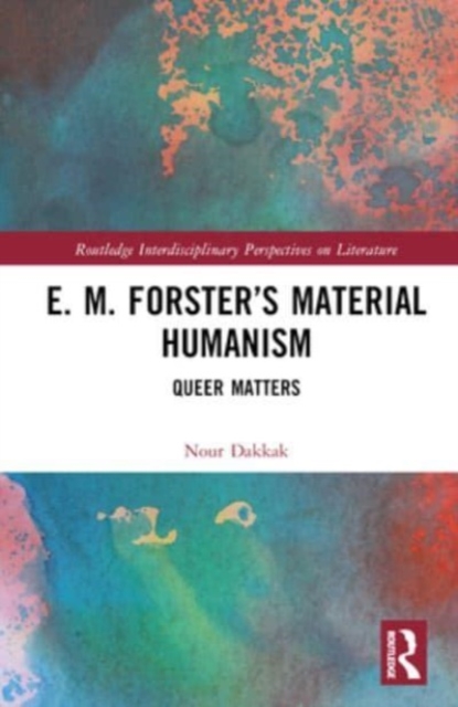 E. M. Forster’s Material Humanism : Queer Matters, Hardback Book